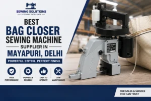 Best Bag Closer Sewing Machine Supplier in Mayapuri, Delhi